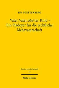 Vater, Vater, Mutter, Kind - Ein Plädoyer für die rechtliche Mehrvaterschaft