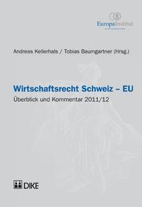 Wirtschaftsrecht Schweiz – EU. Überblick und Kommentar 2011/12