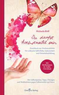 Du darfst hochsensibel sein. Praxisbuch zur Hochsensibilität