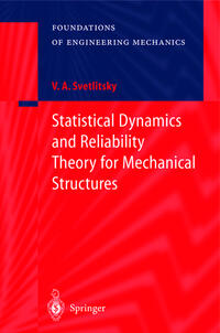 Statistical Dynamics and Reliability Theory for Mechanical Structures