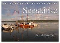 Seestärke - Der Ammersee (Tischkalender 2025 DIN A5 quer), CALVENDO Monatskalender