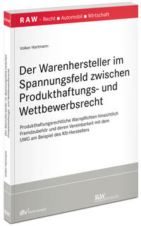 Der Warenhersteller im Spannungsfeld zwischen Produkthaftungs- und Wettbewerbsrecht