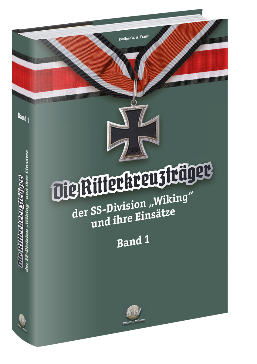 Die Ritterkreuzträger der SS-Division „Wiking“ und ihre Einsätze Band I