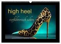 high heel verführerisch schön (Wandkalender 2025 DIN A3 quer), CALVENDO Monatskalender