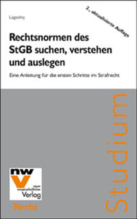 Rechtsnormen des StGB suchen, verstehen Rechtsnormen des StGB suchen, verstehen und auslegen