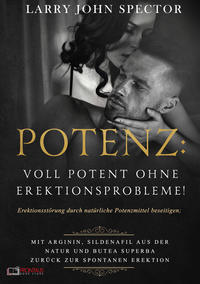 Potenz: Voll potent ohne Erektionsprobleme!