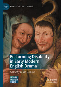 Performing Disability in Early Modern English Drama