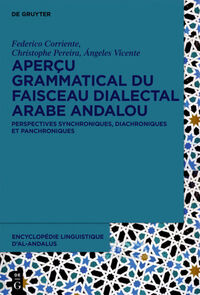 Encyclopédie linguistique d’Al-Andalus / Aperçu grammatical du faisceau dialectal arabe andalou