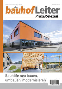 bauhofLeiter-PraxisSpezial: Bauhöfe neu bauen, umbauen, modernisieren