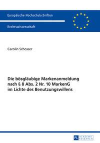 Die bösgläubige Markenanmeldung nach § 8 Abs. 2 Nr. 10 MarkenG im Lichte des Benutzungswillens