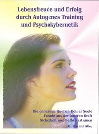 Lebensfreude und Erfolg durch Autogenes Training und Psychokybernetik