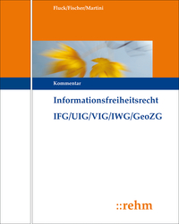 Informationsfreiheitsrecht mit Umweltinformations- und Verbraucherinformationsrecht IFG/UIG/VIG/IWG/GeoZG