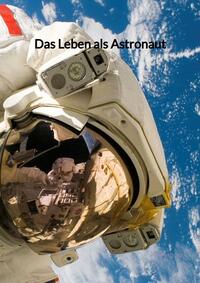 Das Leben als Astronaut