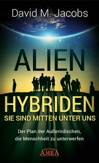 ALIEN-HYBRIDEN! Sie sind mitten unter uns