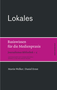 Lokales. Basiswissen für die Medienpraxis