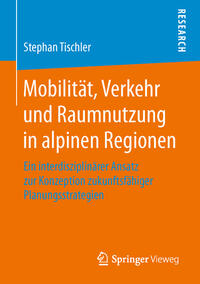 Mobilität, Verkehr und Raumnutzung in alpinen Regionen