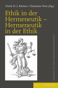 Ethik in der Hermeneutik – Hermeneutik in der Ethik