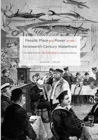 People, Place and Power on the Nineteenth-Century Waterfront