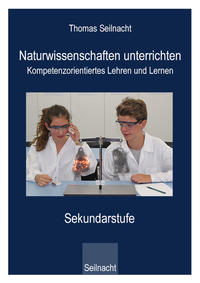 Naturwissenschaften unterrichten - Kompetenzorientiertes Lehren und Lernen