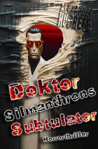 Doktor Silmanthrons Subtulator: Horrorthriller