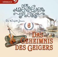 Abenteuerfluss 6: Das Geheimnis des Geigers (Hörbuch [MP3])