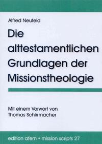 Die alttestamentlichen Grundlagen der Missionstheologie