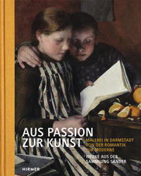 Aus Passion zur Kunst. Werke aus der Sammlung Sander