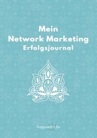 Network Marketing Erfolgsjournal: Mein Weg zum Erfolg