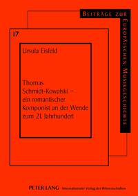 Thomas Schmidt-Kowalski – ein romantischer Komponist an der Wende zum 21. Jahrhundert