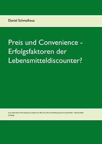 Preis und Convenience - Erfolgsfaktoren der Lebensmitteldiscounter?