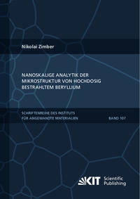 Nanoskalige Analytik der Mikrostruktur von hochdosig bestrahltem Beryllium