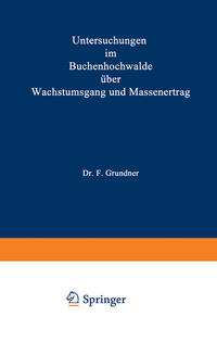 Untersuchungen im Buchenhochwalde über Wachstumsgang und Massenertrag