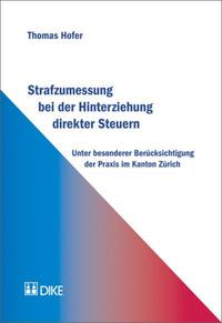 Strafzumessung bei der Hinterziehung direkter Steuern unter besonderer Berücksichtigung der Praxis im Kanton Zürich