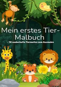 Mein erstes Tier-Malbuch - 10 zauberhafte Tiermotive zum Ausmalen