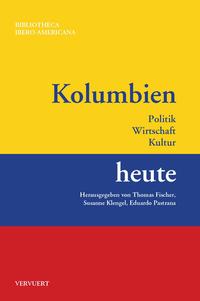 Kolumbien heute : Politik, Wirtschaft, Kultur