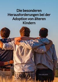 Die besonderen Herausforderungen bei der Adoption von älteren Kindern