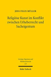 Religiöse Kunst im Konflikt zwischen Urheberrecht und Sacheigentum