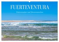 Fuerteventura - Wüstenzauber und Meeresrauschen (Wandkalender 2025 DIN A2 quer), CALVENDO Monatskalender