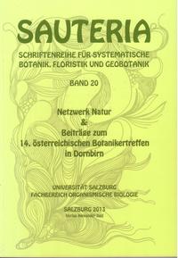 Sauteria 20: Netzwerk Natur & Beiträge zum 14. österreichischen Botanikertreffen in Dornbirn