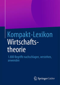 Kompakt-Lexikon Wirtschaftstheorie