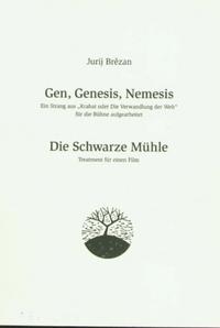 Gen, Genesis, Nemesis /Die Schwarze Mühle