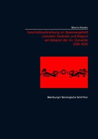 Geschichtsschreibung im Spannungsfeld zwischen Zentrale und Region am Beispiel der Jin-Zeit (265-420)