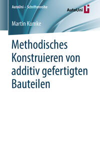 Methodisches Konstruieren von additiv gefertigten Bauteilen