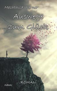 Auswege zum Glück - Roman