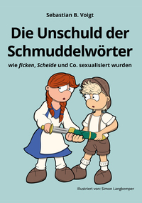 Die Unschuld der Schmuddelwörter