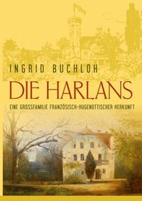 Die Harlans. Eine Großfamilie französisch-hugenottischer Herkunft