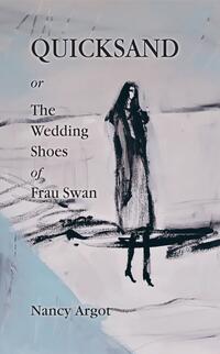 Quicksand or The Wedding Shoes of Frau Swan