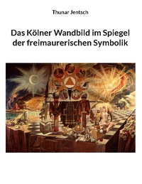 Das Kölner Wandbild im Spiegel der freimaurerischen Symbolik