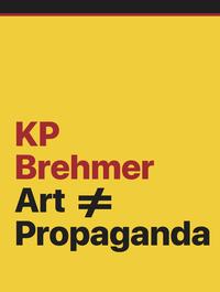 KP Brehmer. Art ? Propaganda