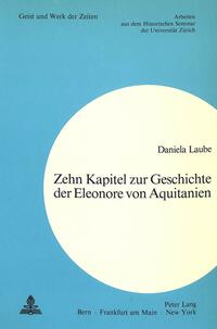 Zehn Kapitel zur Geschichte der Eleonore von Aquitanien